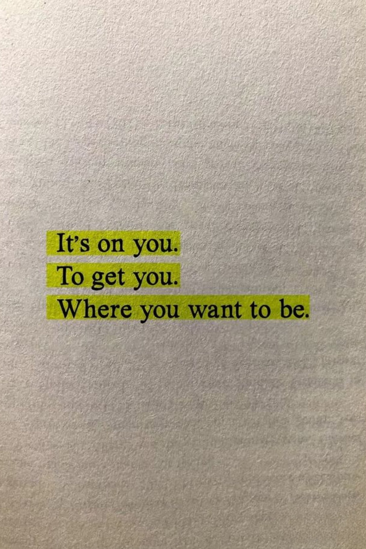 It's on you. To get you. Where you want to be